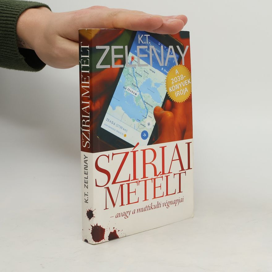 K. T. Zelenay Szíriai metélt - avagy a muttikulti végnapjai