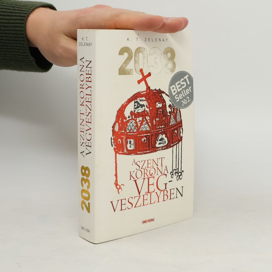 K. T. Zelenay 2038 A Szent Korona végveszélyben