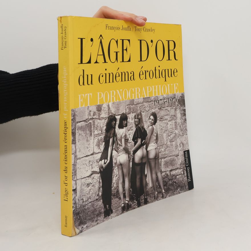 Tony Crawley L'âge d'or du cinéma érotique et pornographique