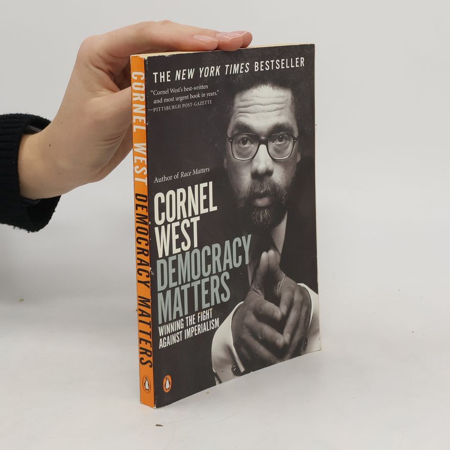 Cornel West Democracy Matters: Winning the Fight Against Imperialism