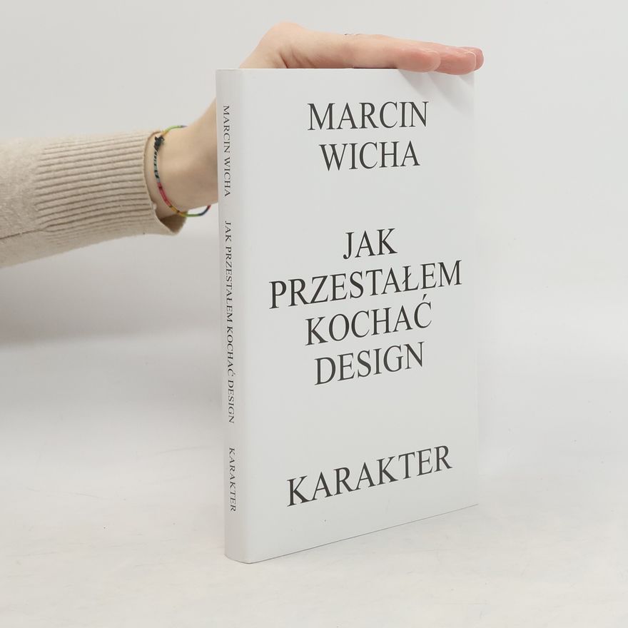 Marcin Wicha Jak przestałem kochać design