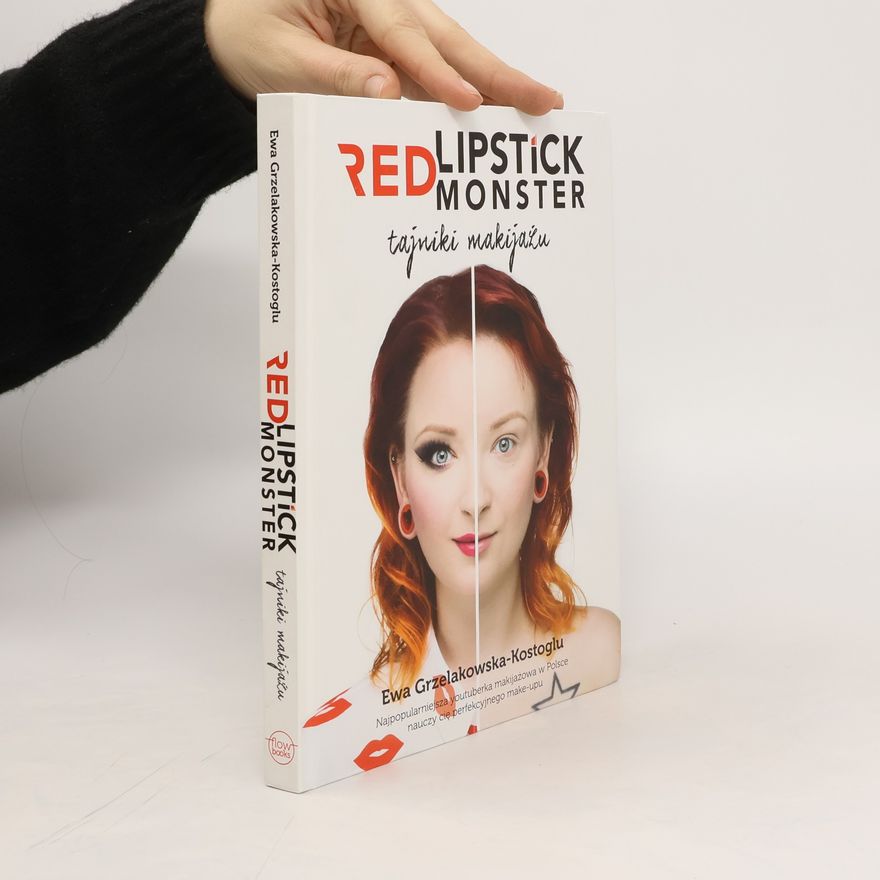 Grzelakowska-Kostoglu Ewa Red Lipstick Monster. Tajniki makijażu
