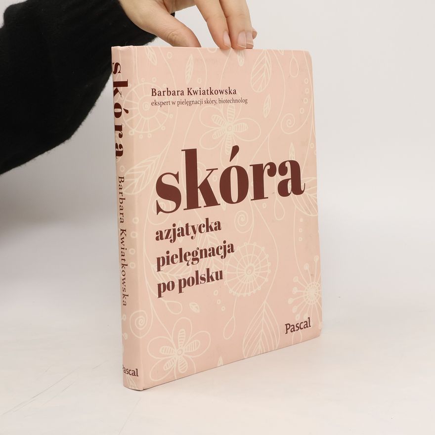 Barbara Kwiatkowska Skóra. Azjatycka pielęgnacja po Polsku