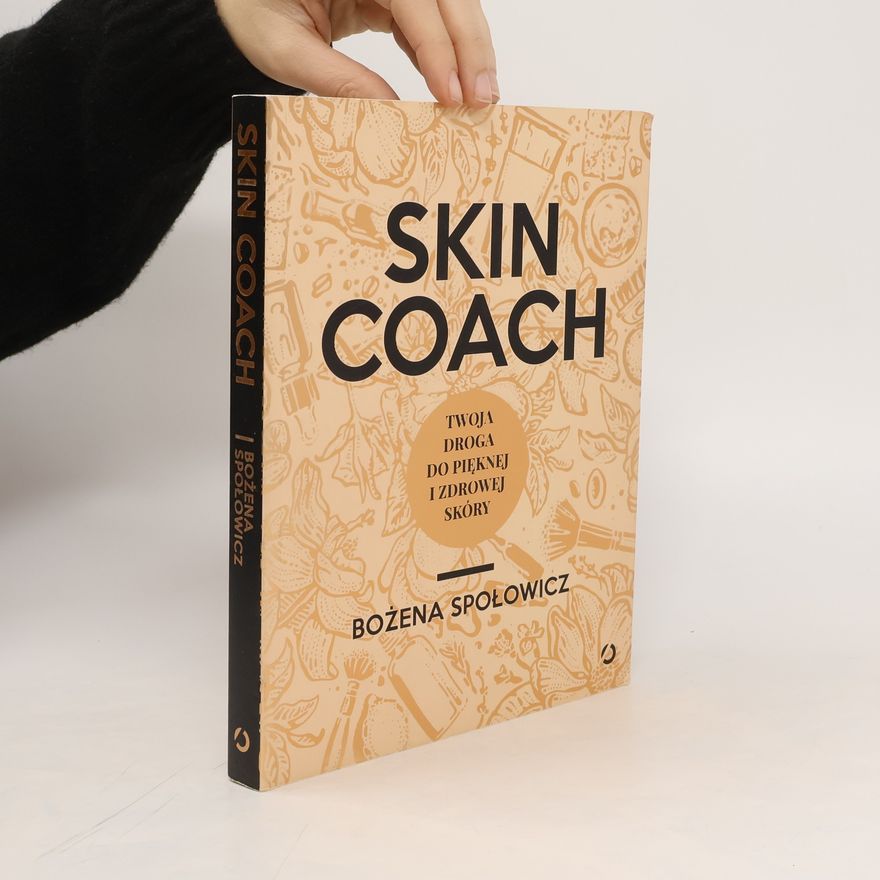 Bożena Społowicz Skin coach. Twoja droga do pięknej i zdrowej skóry