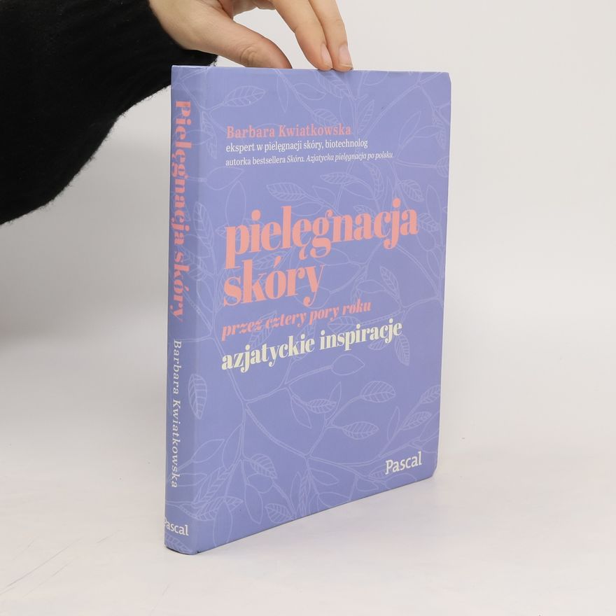 Barbara Kwiatkowska Pielęgnacja skóry przez cztery pory roku...