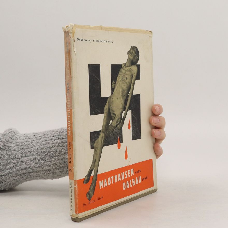 Miloš Vítek Mauthausen 1942. Dachau 1945