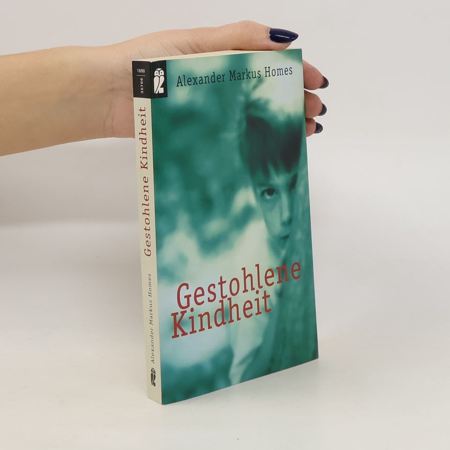 Alexander Markus Homes Gestohlene Kindheit