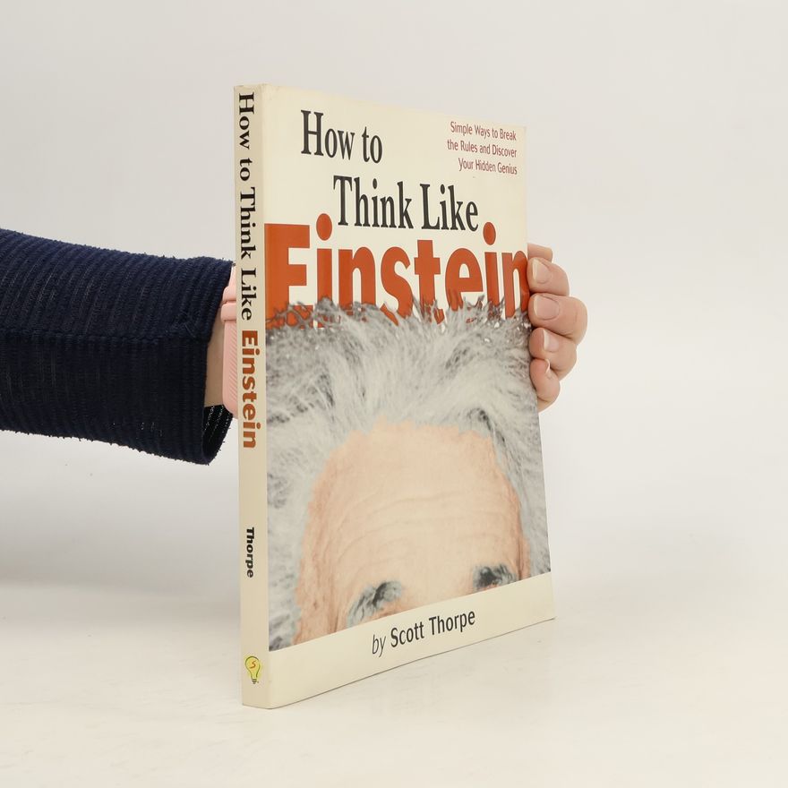 Scott Thorpe How to Think Like Einstein