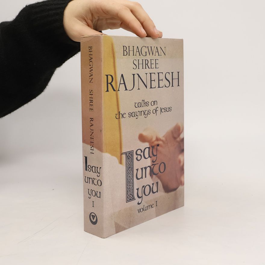 Osho Rajneesh I Say Unto You I