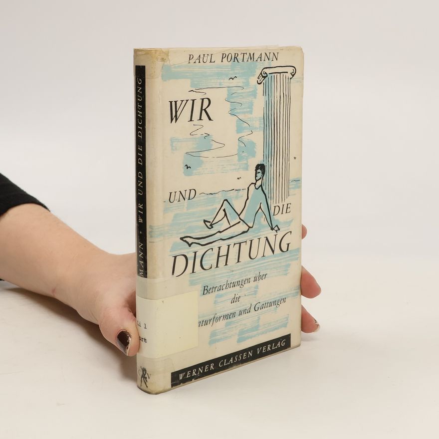 Paul Ferdinand Portmann Wir und die Dichtung