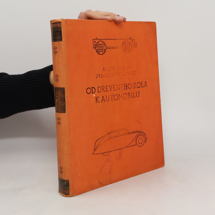 Alois Lustig Od dřevěného kola k automobilu