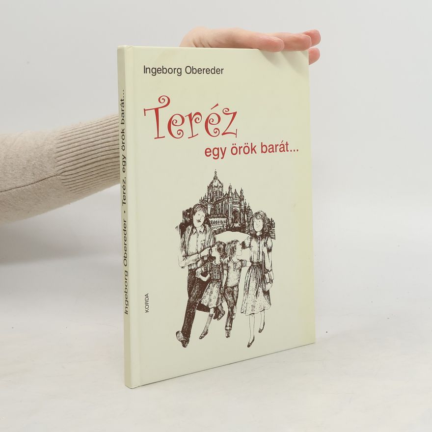 Ingeborg Obereder Teréz, egy örök barát