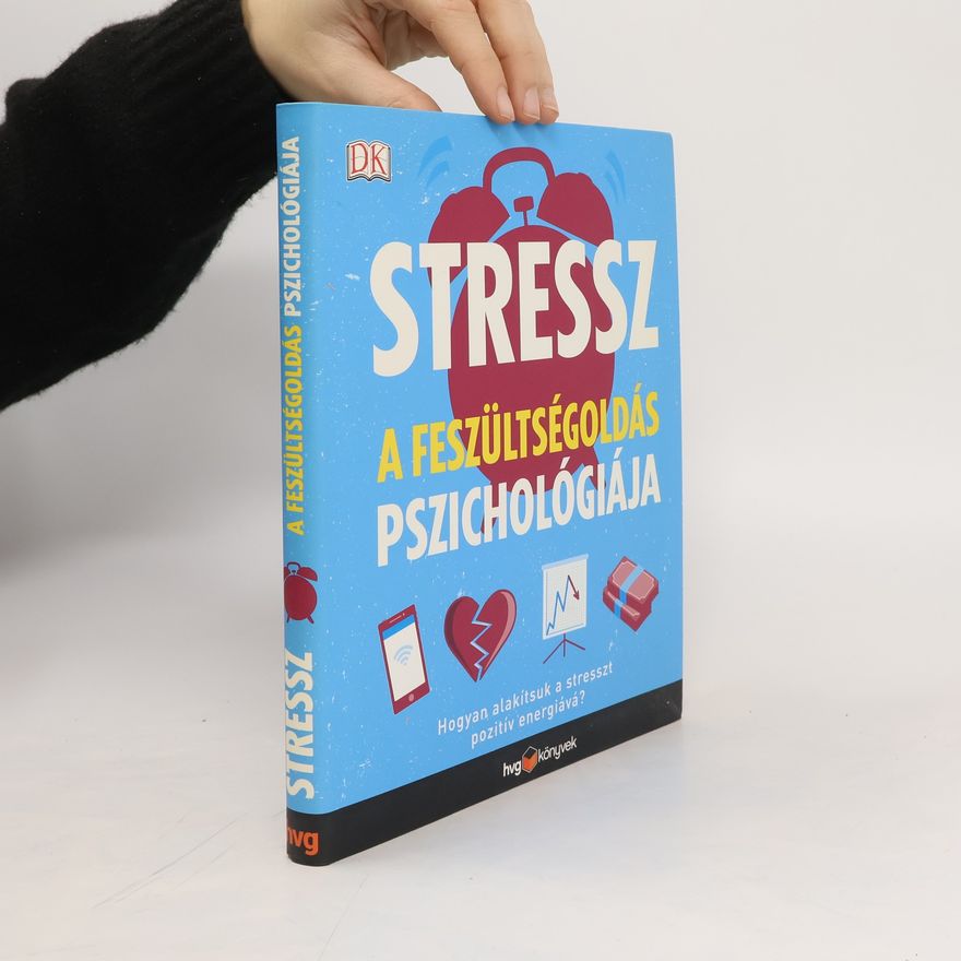Various authors Stressz. A feszültségoldás pszichológiája