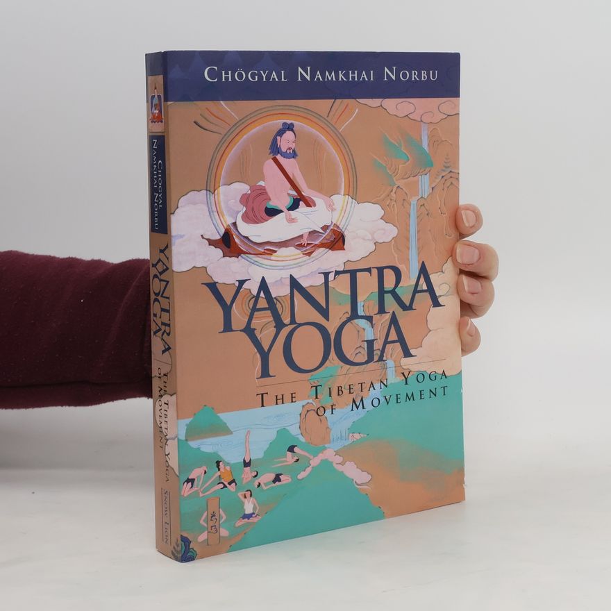 Namkhai Norbu Yantra yoga. The Tibetan yoga of movement