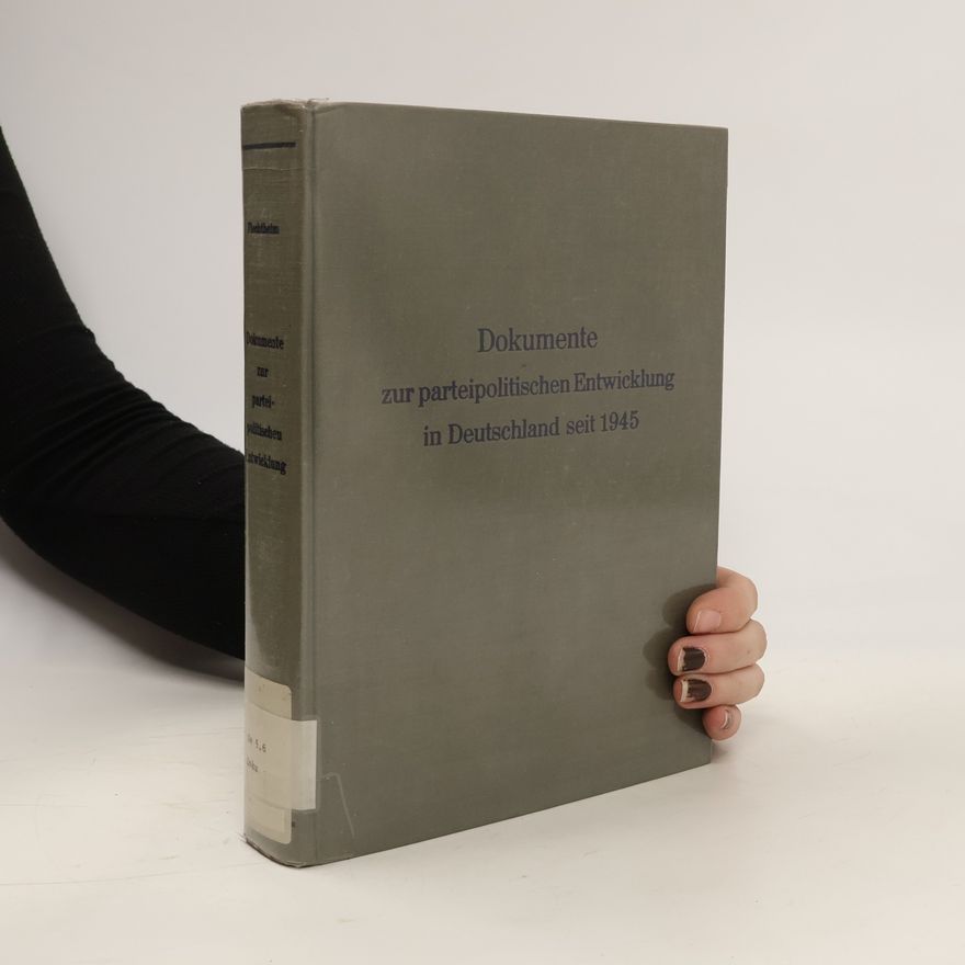 Autorenkollektiv Dokumente zur parteipolitischen Entwicklung in Deutschland seit 1945. Zweiter Teil