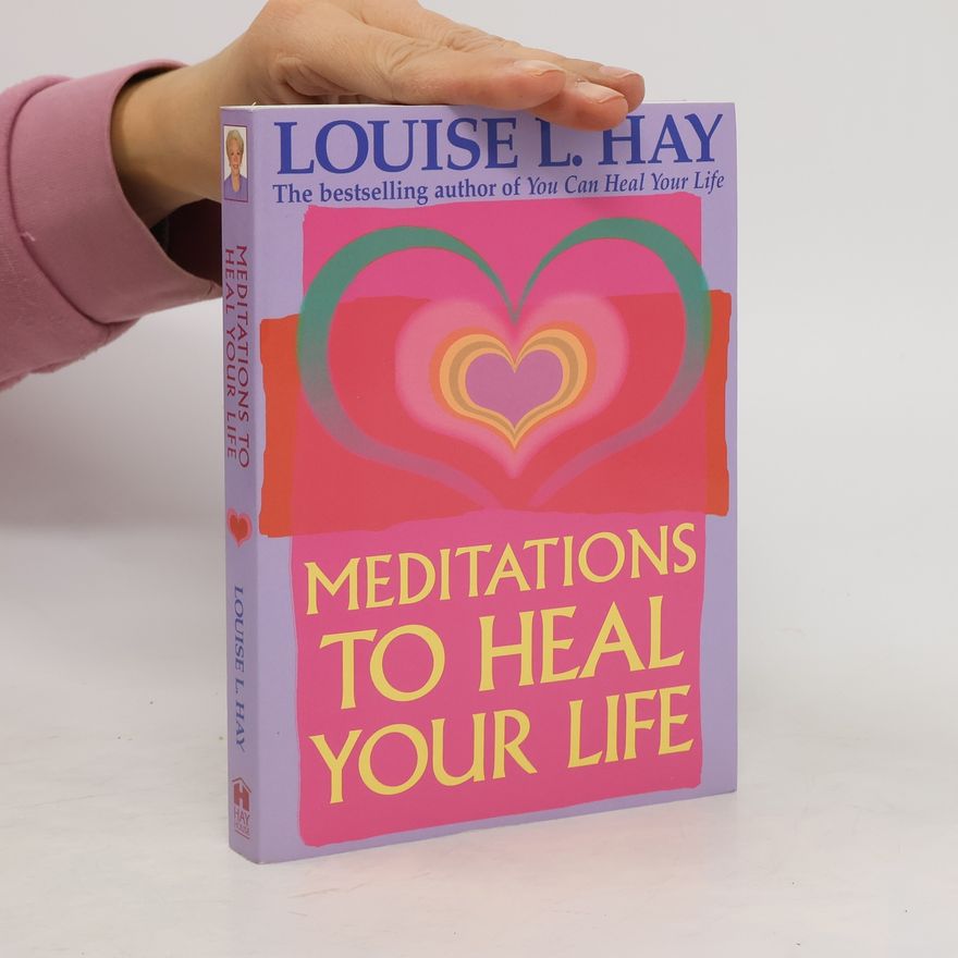 Louise Lynn Hay Meditations To Heal Your Life
