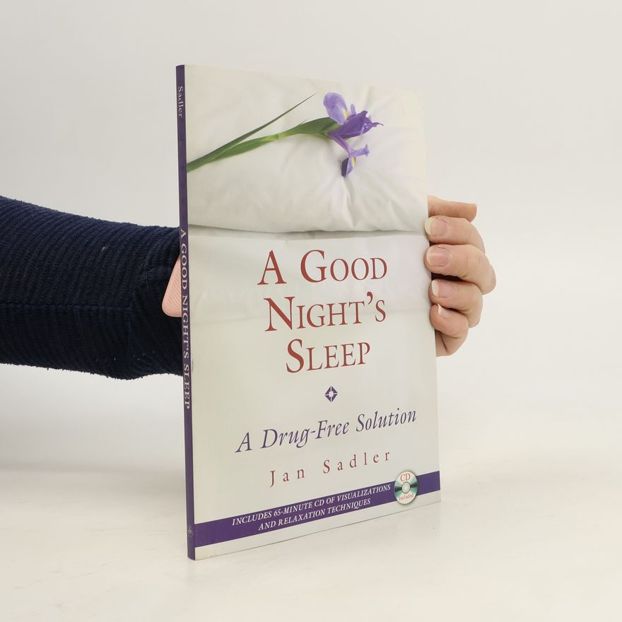 Jan Sadler A Good Night's Sleep. A Drug-Free Solution
