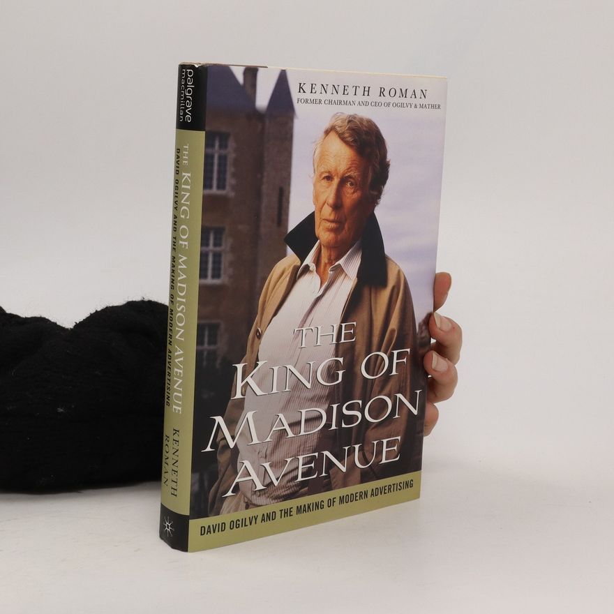 Kenneth Roman The King of Madison Avenue