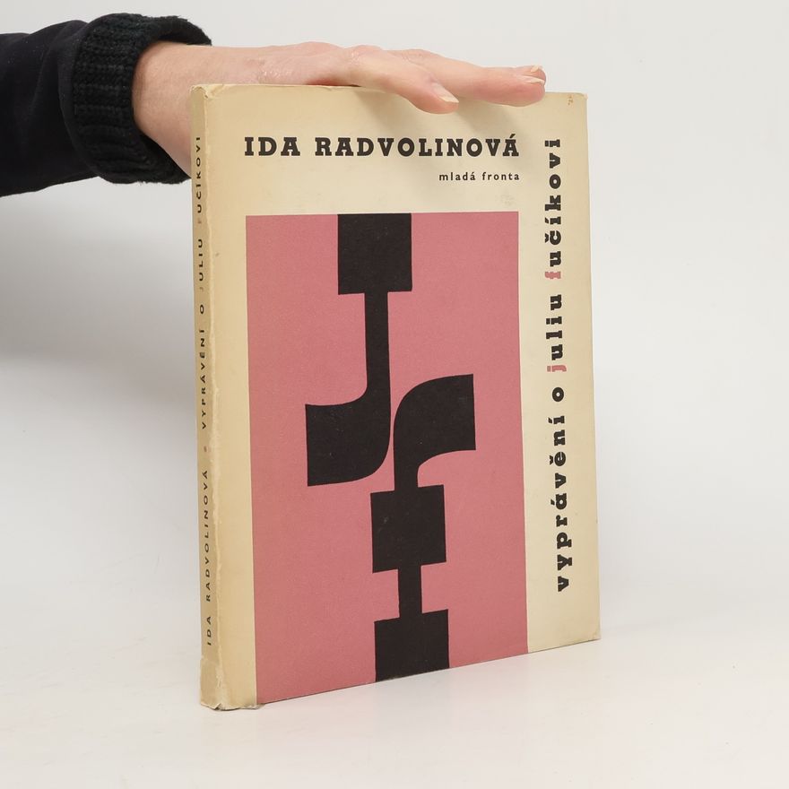 Ida Radvolinová Vyprávění o Juliu Fučíkovi