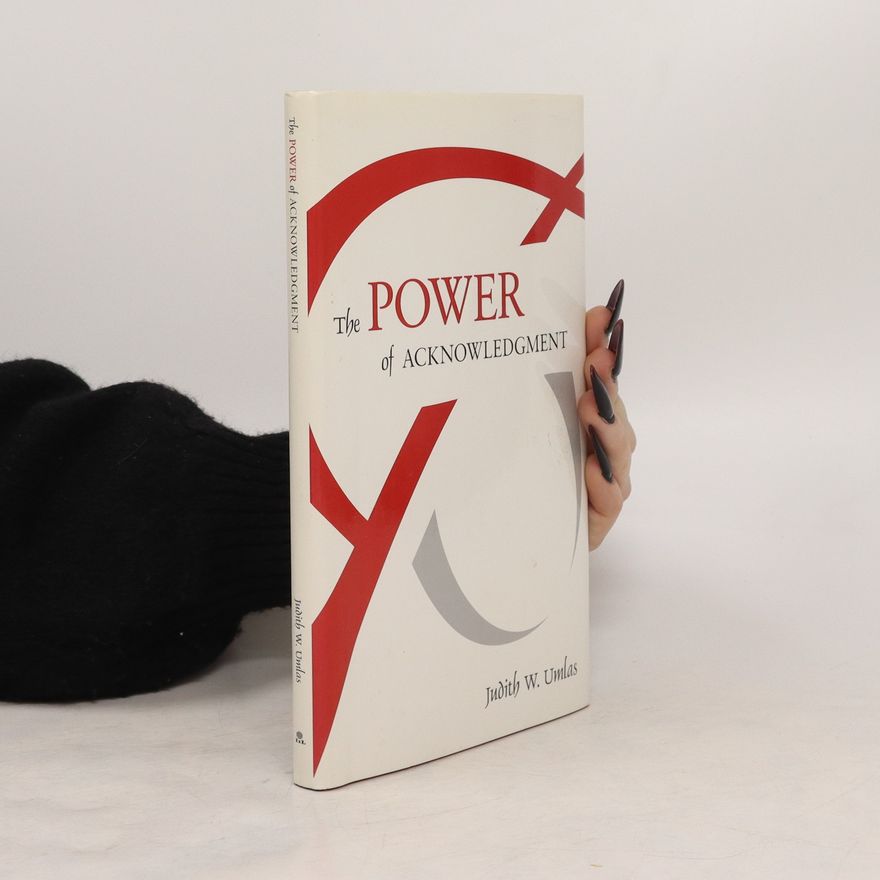 Judith W. Umlas The Power of Acknowledgment