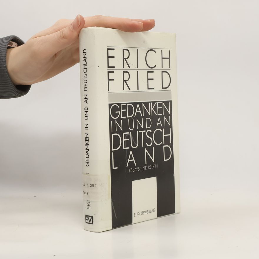 Erich Fried Gedanken in und an Deutschland