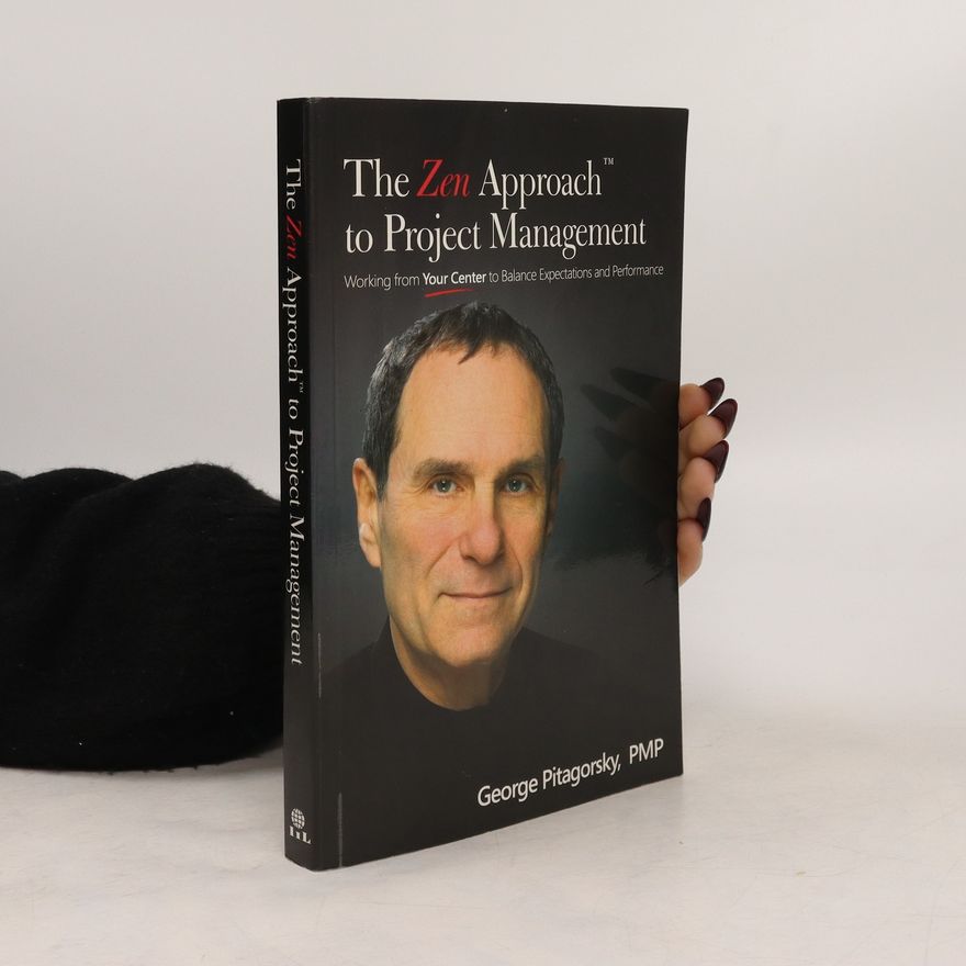 George Pitagorsky The Zen Approach to Project Management