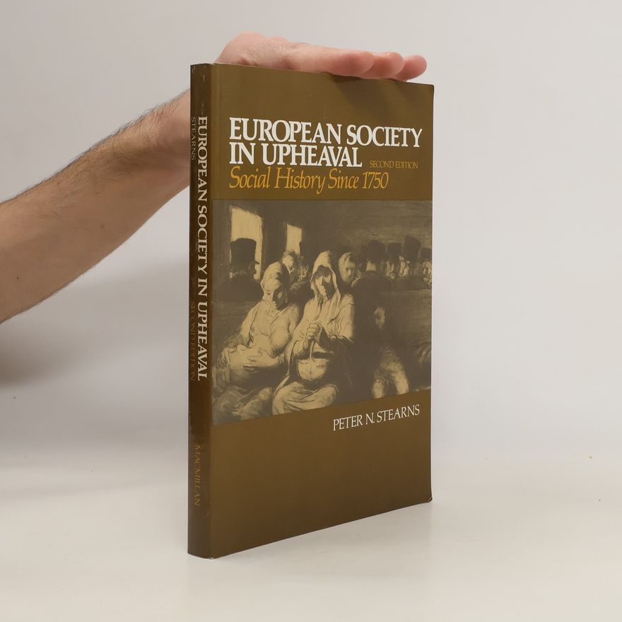 Peter Stearns European Society in Upheaval. Social History Since 1750