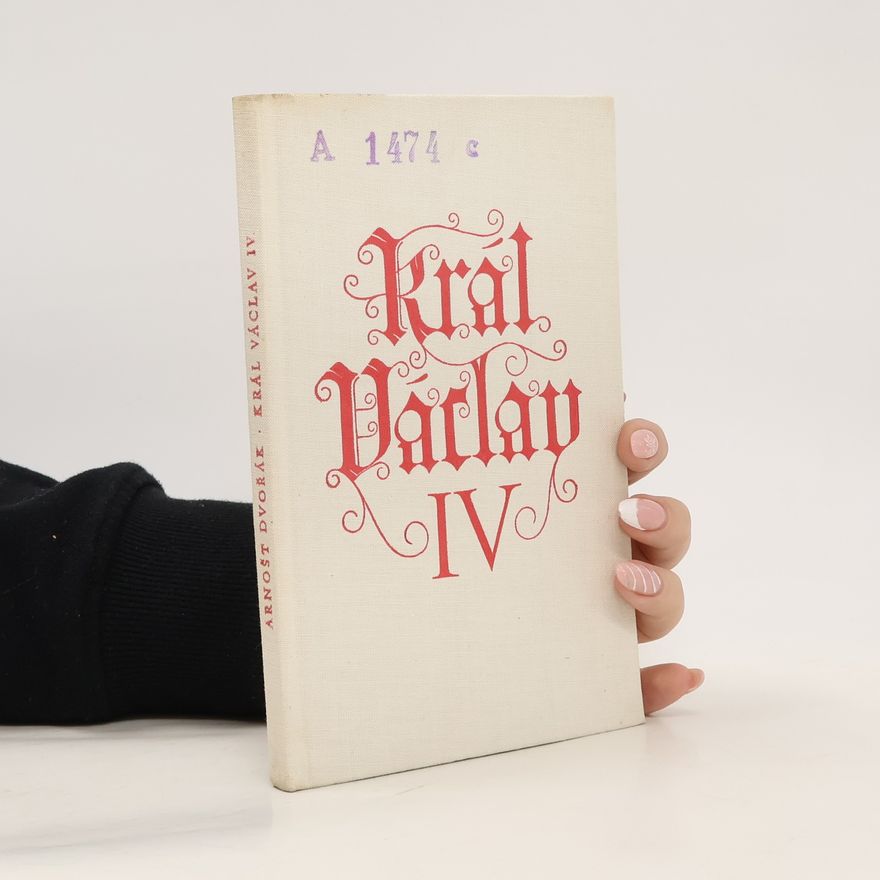 Arnošt Dvořák Král Václav IV.