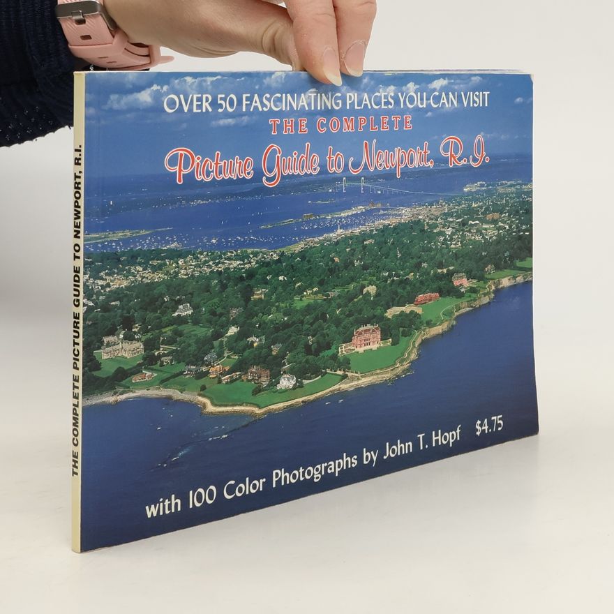 John T. Hopf The Complete Picture Guide to Newport, R.I.