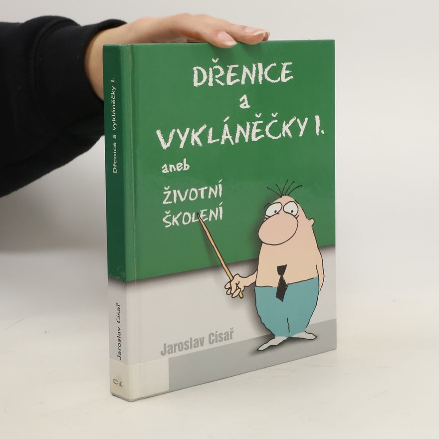 Jaroslav Císař Dřenice a vykláněčky : leporelo životních zmatků
