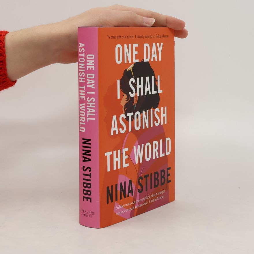 Nina Stibbe One Day I Shall Astonish the World