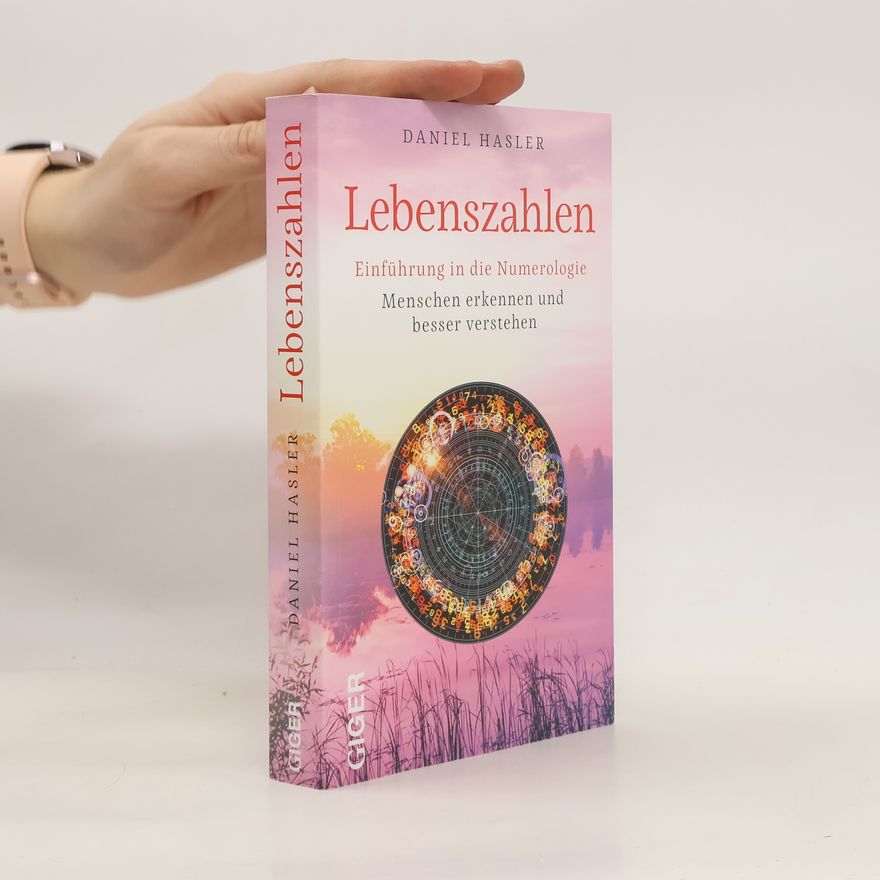 Daniel Hasler Lebenszahlen - Einführung in die Numerologie