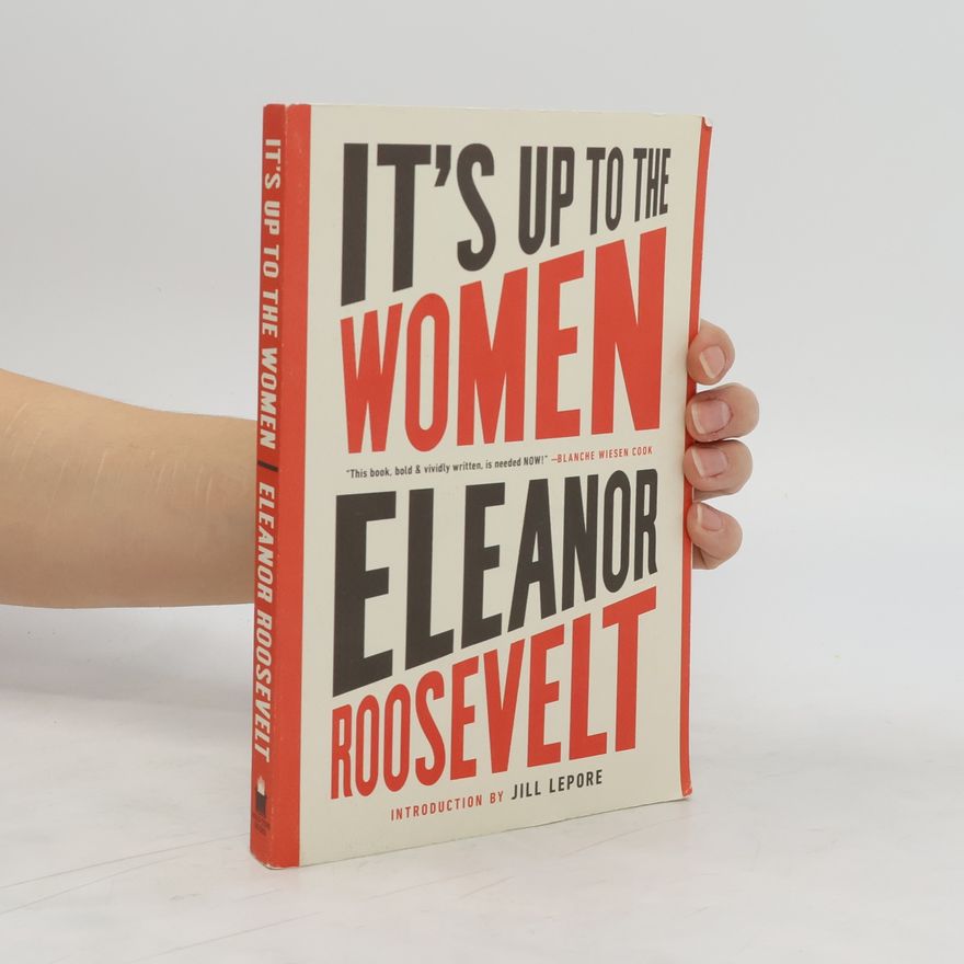 Eleanor Roosevelt It's Up to the Women