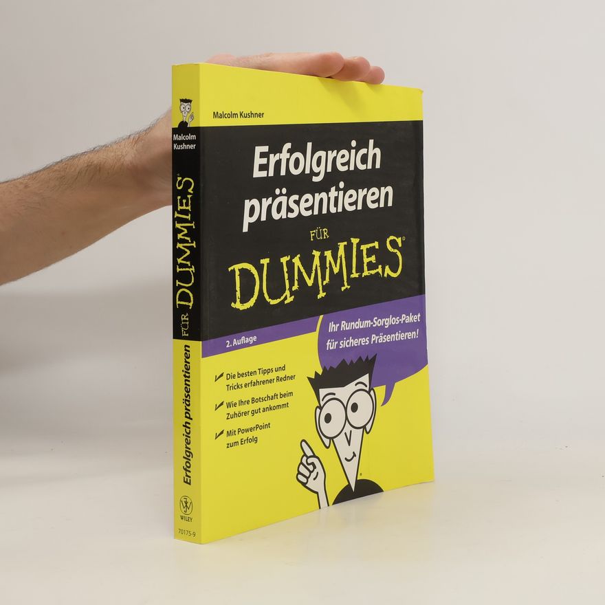 Malcolm L. Kushner Erfolgreich präsentieren für Dummies