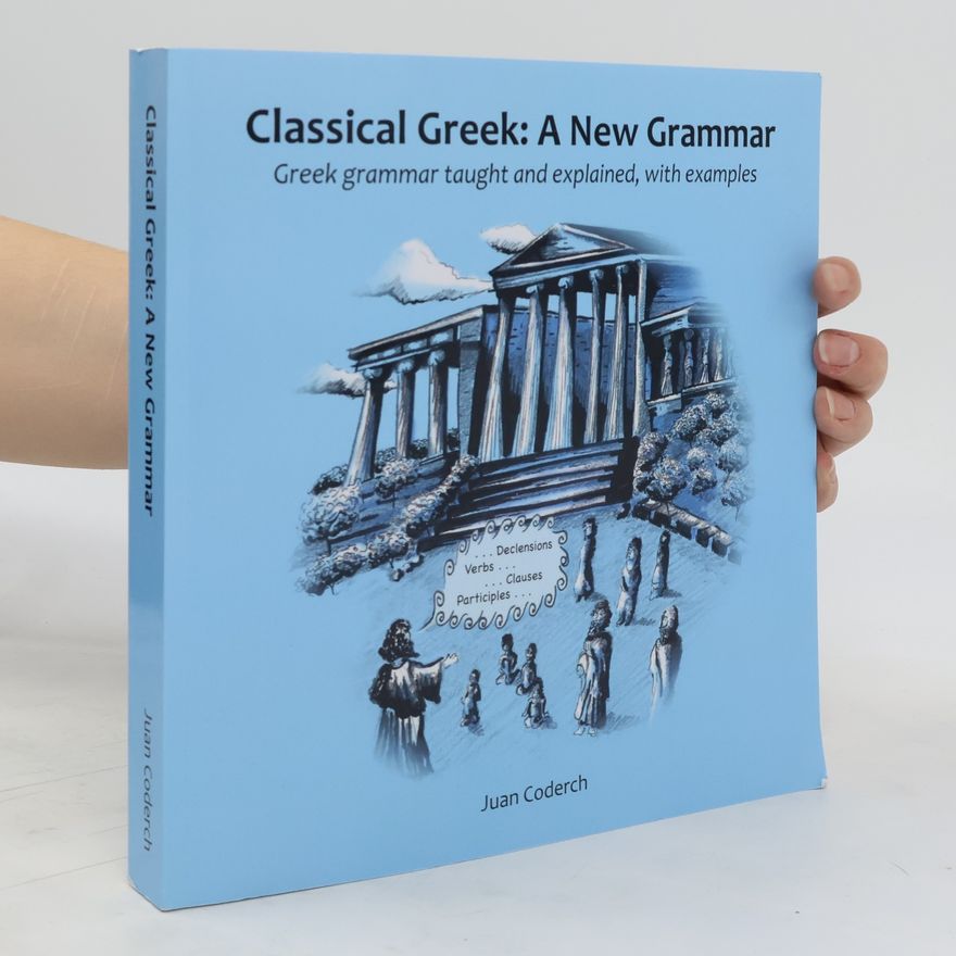 Juan Coderch Classical Greek. A New Grammar