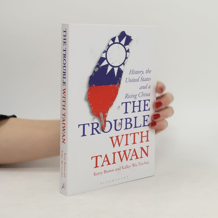 Kerry Brown The Trouble with Taiwan