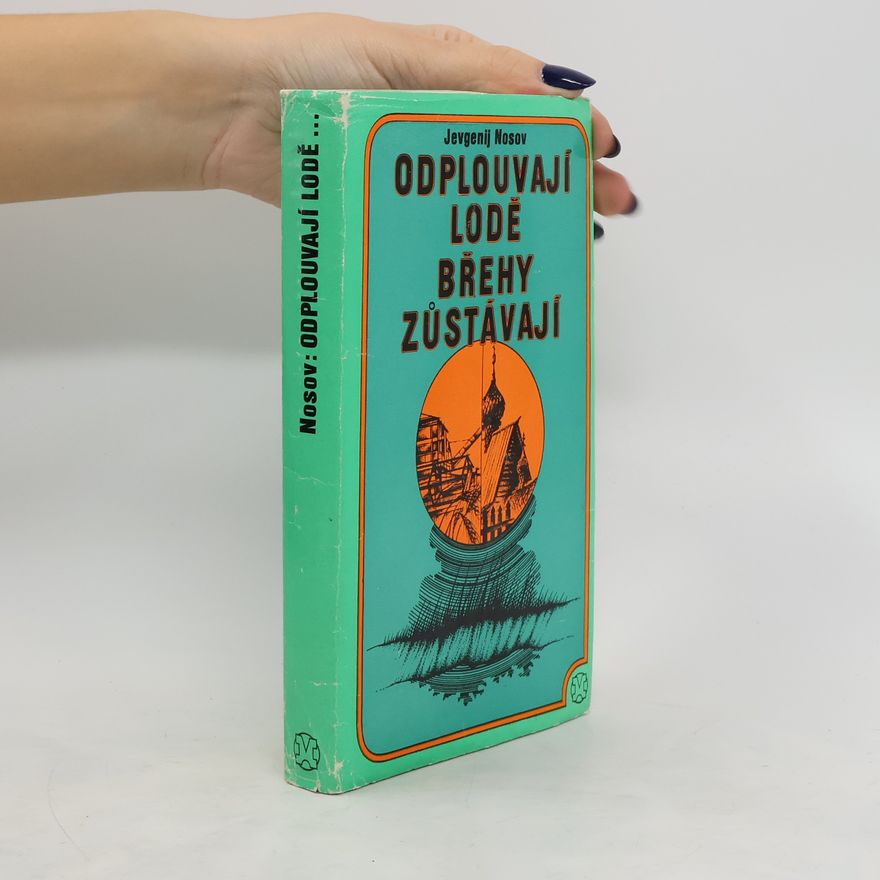 Jevgenij Ivanovič Nosov Odplouvají lodě. Břehy zůstávají