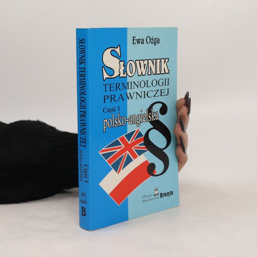 Ewa Ozga Słownik terminologii prawniczej angielsko-polski. Cześć 1 polsko-angielska