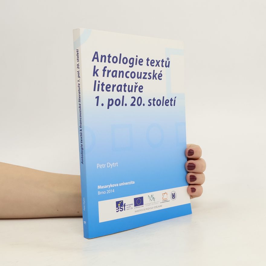 Petr Dytrt Antologie textů k francouzské literatuře 1. pol. 20. století