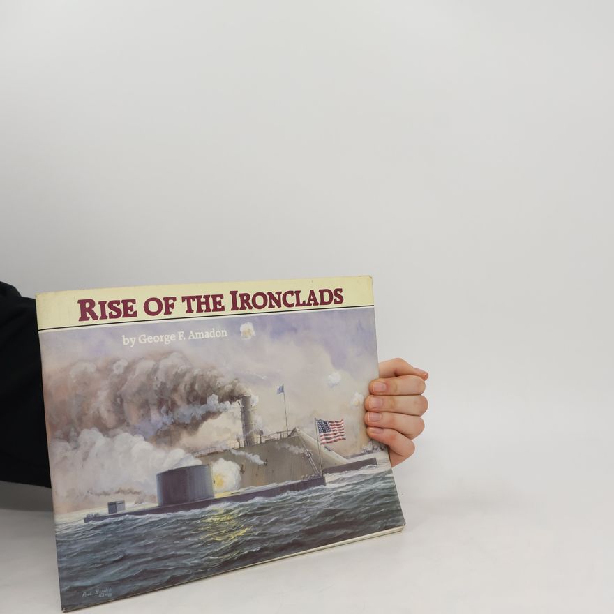 George Frazee Amadon Rise of the Ironclads