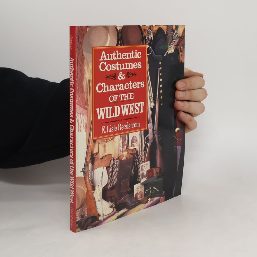 Ernest Lisle Reedstrom Authentic Costumes & Characters of the Wild West