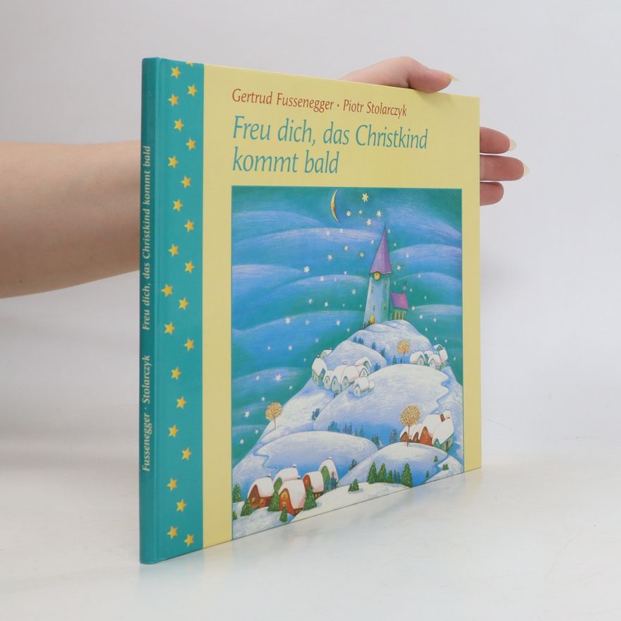 Gertrud Fussenegger Freu dich, das Christkind kommt bald