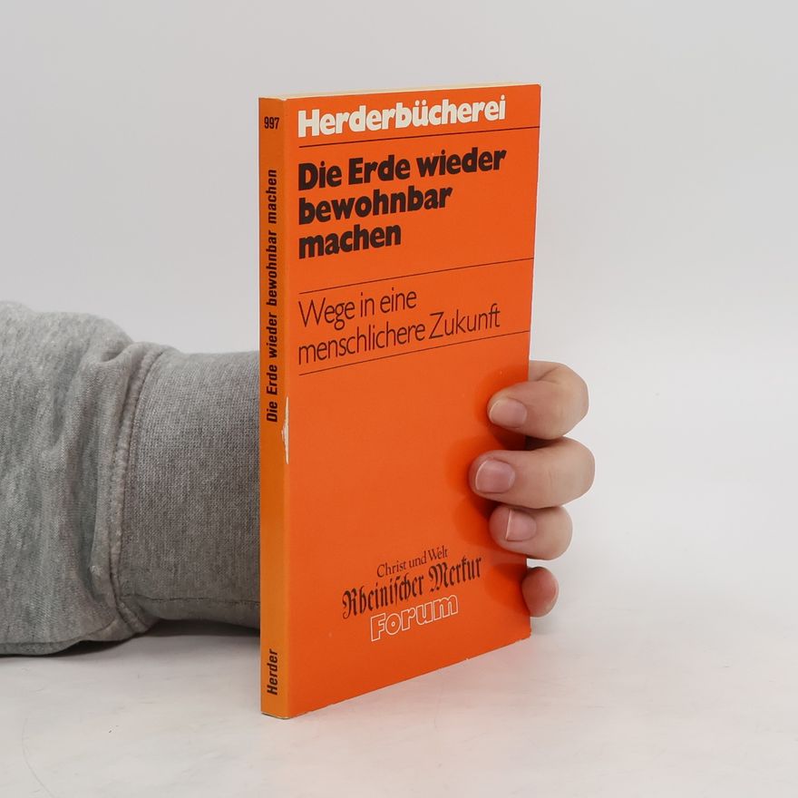 Rheinischer Merkur Die Erde wieder bewohnbar machen. Wege in eine menschlichere Zukunft
