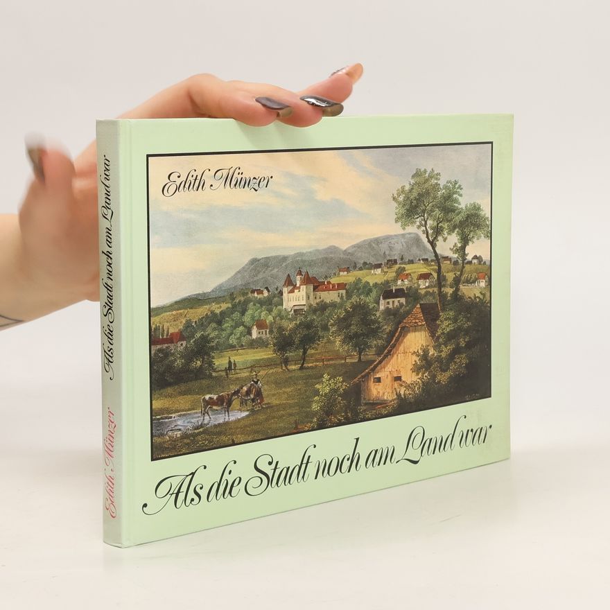 Edith Münzer Als die Stadt noch am Land war