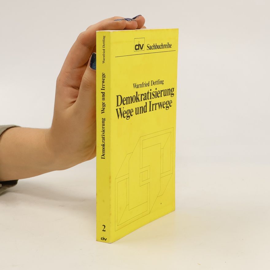 Warnfried Dettling Demokratisierung. Wege und Irrwege