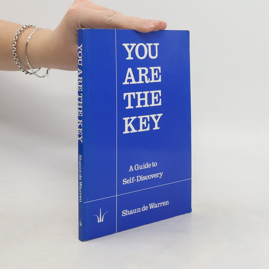 Shaun De Warren You are the key : a guide to self-discovery