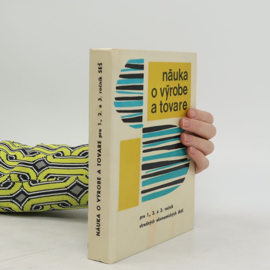Ludovít Schwaet Náuka o výrobe a tovare pre 1., 2., a 3 ročník stredných ekonomických škôl