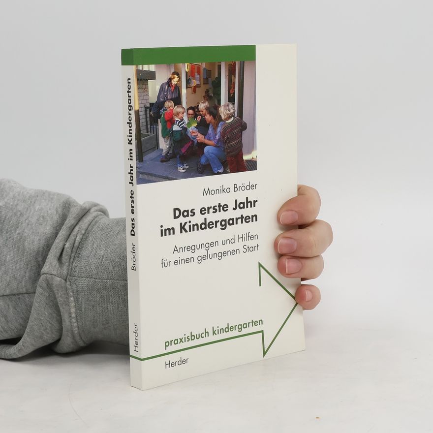 Monika Bröder Das erste Jahr im Kindergarten