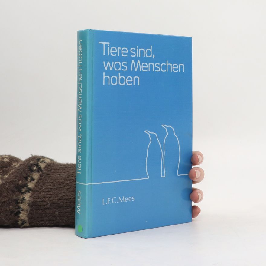 Leendert F. C. Mees Tiere sind, was Menschen haben