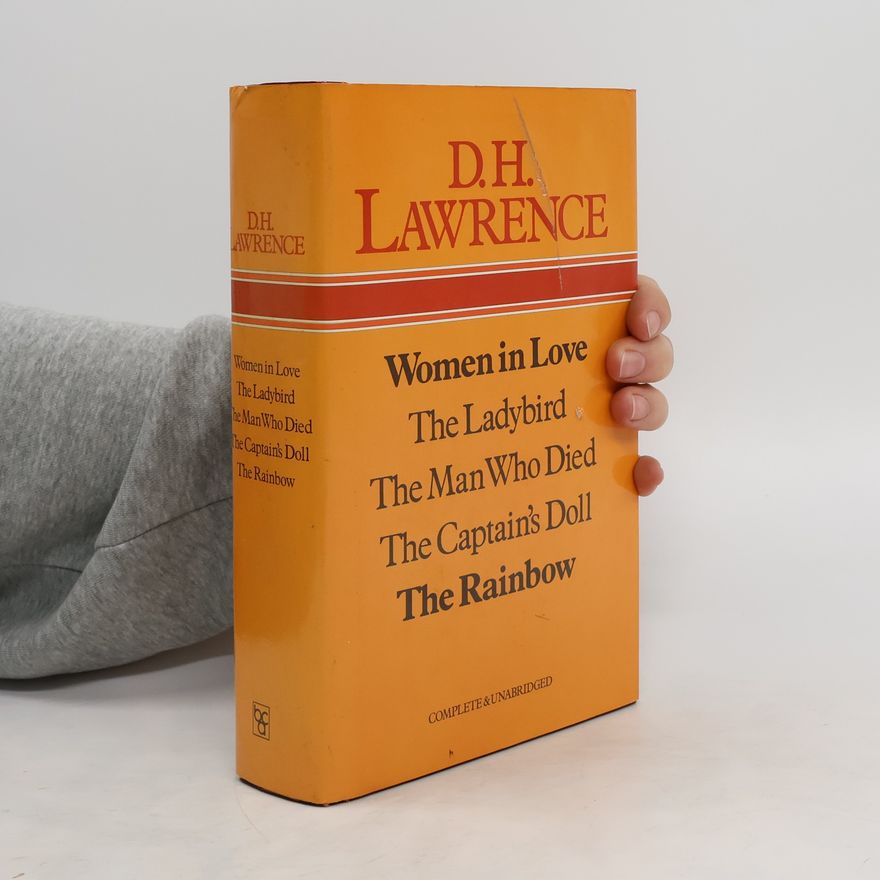 D. H. Lawrence Women in Love. The Ladybird. The Man Who Died. The Captain's Doll. The Rainbow